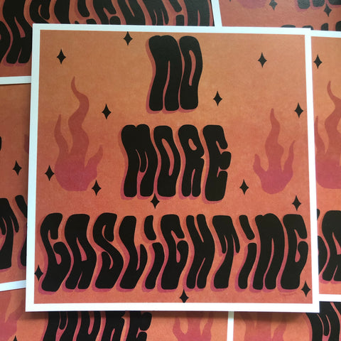 No More Gaslighting print